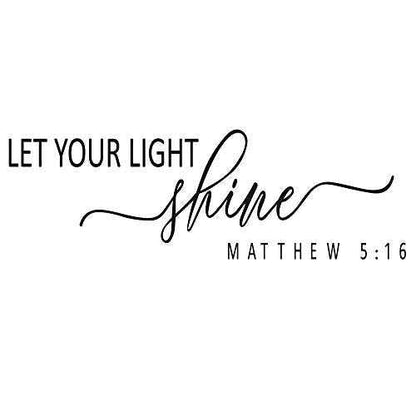 LET Your Light Shine Matthew 5:16 - Carved Vinyl Separated Letters Inspirational Words Bible Verse Quotes Christian Motto Wall Decal Art Letters