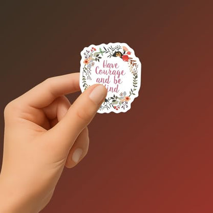 Have Courage and Be Kind Sticker ? 3pcs 3x3in Waterproof Vinyl Decals ? Floral Motivational Quote Stickers for Laptop, Phone, Journal, Water Bottle ? Aesthetic Encouragement Gifts for Girls and Women