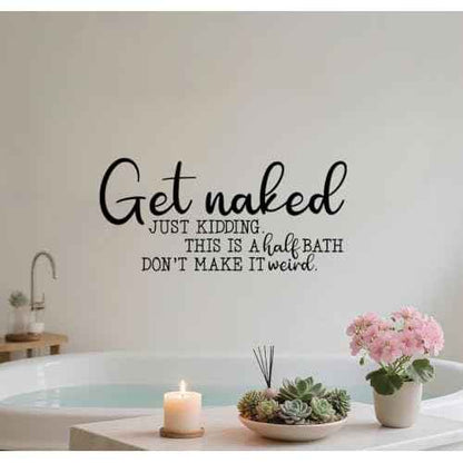 Funny Bathroom Wall Decal, Humorous Quotes Get Naked Just Kidding Vinyl Removable Waterproof Wall Stickers for Home Decoration Lavatory Washroom
