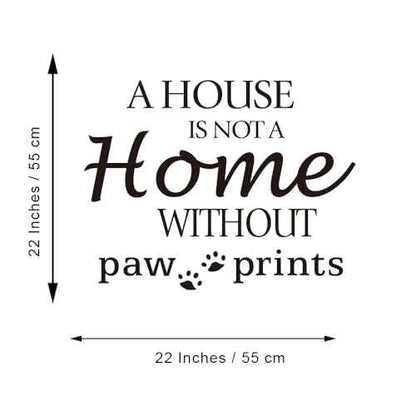 A House is NOT A Home Without paw Prints - Carved Black Vinyl Quote Letters Wall Decal Pets Dog Cat House Kennel Cattery Art Lettering Sticker Home D?cor