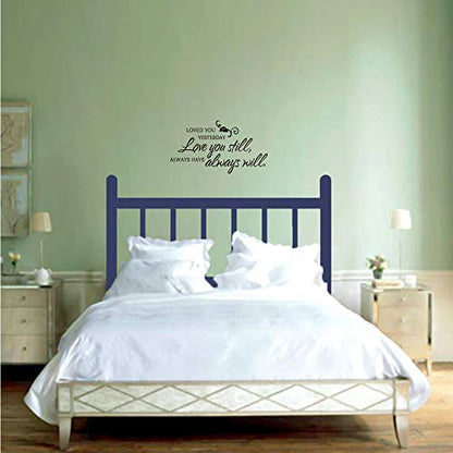 Loved You Yesterday Love You Still Always Have Always Will Vinyl Wall Decal Art Letters Bedroom Decor Lettering Quotes Wall Sayings