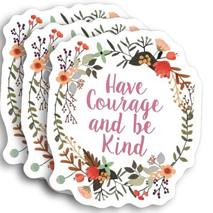 Have Courage and Be Kind Sticker ? 3pcs 3x3in Waterproof Vinyl Decals ? Floral Motivational Quote Stickers for Laptop, Phone, Journal, Water Bottle ? Aesthetic Encouragement Gifts for Girls and Women