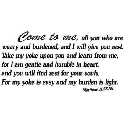 Matthew 11:28-30, Vinyl Wall Art, Come to Me, Weary, Give You Rest, Easy, Light