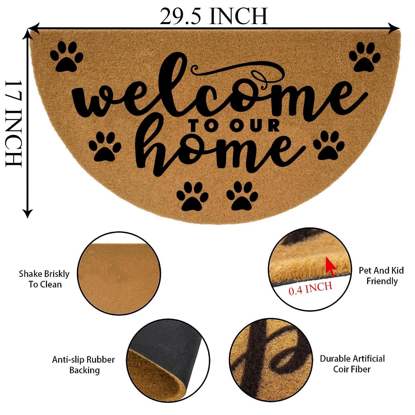 Funny Half Round Front Door Mat - Heavy Duty Outdoor Entryway Welcome Mat for Porch - Brown House Warming Gift 29.5 x 17 inch (Welcome to Our Home Dog Paws)
