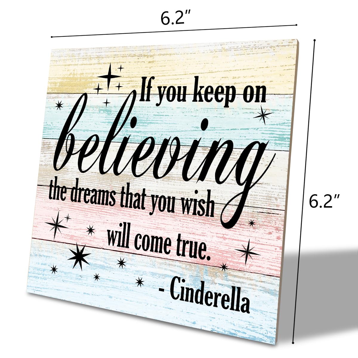 Nursery Decor, Inspirational Sign, Wood Plaque Table Art Sign 6.2*6.2inch, Princess Shelf Decor, Bedroom Decorate for Baby Girl, Cute Decorate, If You Keep On Believing The Dreams You Wish Will Come True C