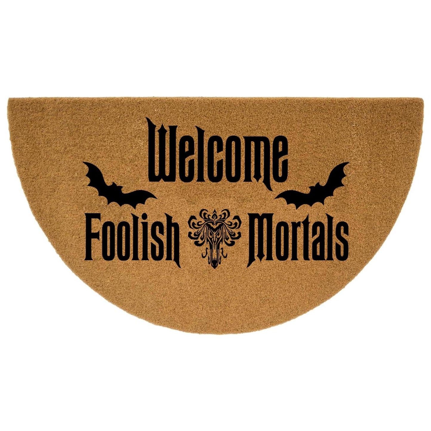 Funny Half Round Door Mat Front Door Mat Entryway Outdoor Mat with Heavy Duty Front Porch Welcome Mats Entry Brown Mat 29.5 x 17 inch (Welcome Foolish Mortals)